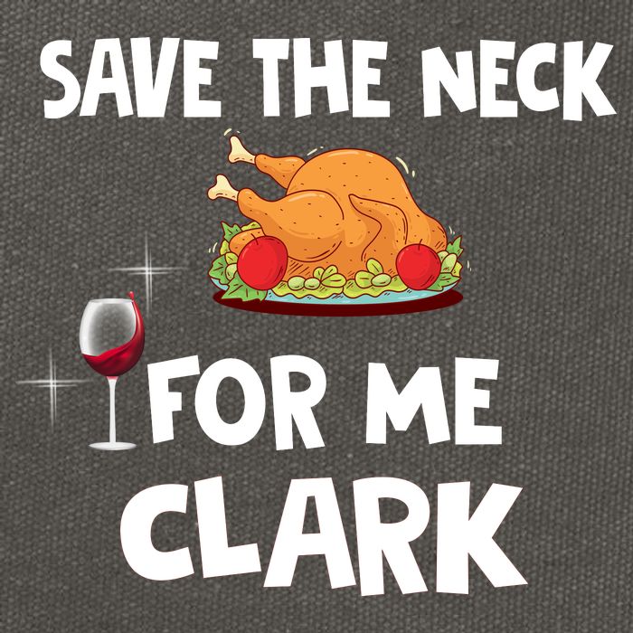 Save The Neck For Me Clark Funny Thanksgiving Christmas Vacation Movie Quote Cotton Canvas Backpack