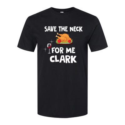 Save The Neck For Me Clark Funny Thanksgiving Christmas Vacation Movie Quote Softstyle® CVC T-Shirt