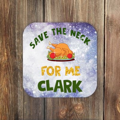 Save The Neck For Me Clark Christmas Coaster