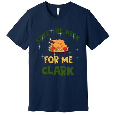 Save The Neck For Me Clark Christmas Premium T-Shirt