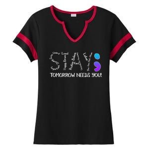 STAY Tomorrow Needs You Semicolon Suicide Prevention Awareness Ladies Halftime Notch Neck Tee