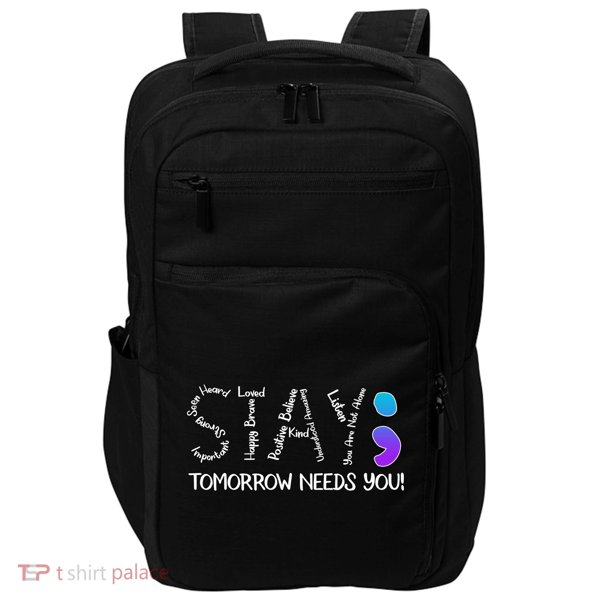 STAY Tomorrow Needs You Semicolon Suicide Prevention Awareness Impact Tech Backpack