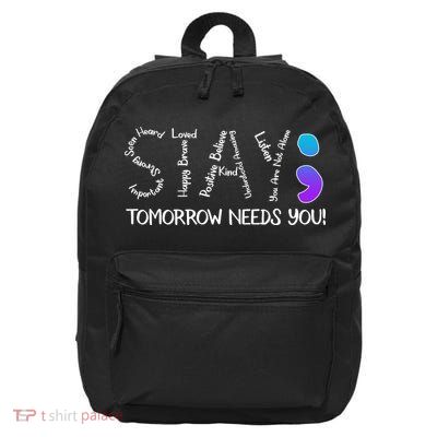 STAY Tomorrow Needs You Semicolon Suicide Prevention Awareness 16 in Basic Backpack