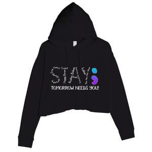 STAY Tomorrow Needs You Semicolon Suicide Prevention Awareness Crop Fleece Hoodie