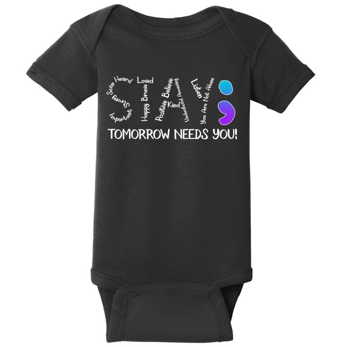 STAY Tomorrow Needs You Semicolon Suicide Prevention Awareness Baby Bodysuit