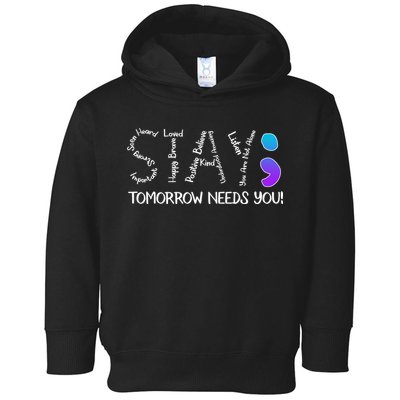 STAY Tomorrow Needs You Semicolon Suicide Prevention Awareness Toddler Hoodie