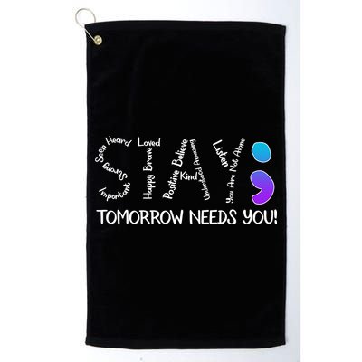 STAY Tomorrow Needs You Semicolon Suicide Prevention Awareness Golf Towel