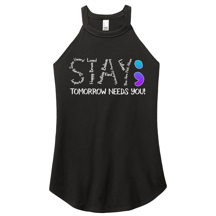 STAY Tomorrow Needs You Semicolon Suicide Prevention Awareness Women's Perfect Tri Rocker Tank