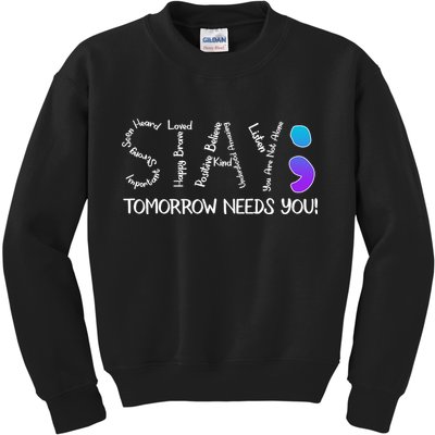 STAY Tomorrow Needs You Semicolon Suicide Prevention Awareness Kids Sweatshirt
