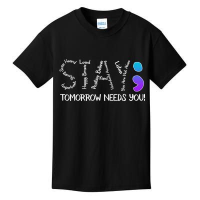 STAY Tomorrow Needs You Semicolon Suicide Prevention Awareness Kids T-Shirt