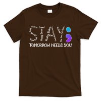 STAY Tomorrow Needs You Semicolon Suicide Prevention Awareness T-Shirt