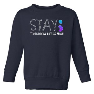 STAY Tomorrow Needs You Semicolon Suicide Prevention Awareness Toddler Sweatshirt