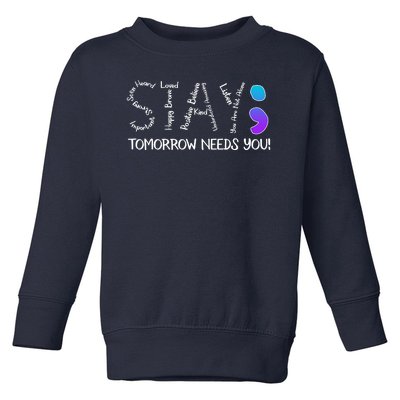 STAY Tomorrow Needs You Semicolon Suicide Prevention Awareness Toddler Sweatshirt