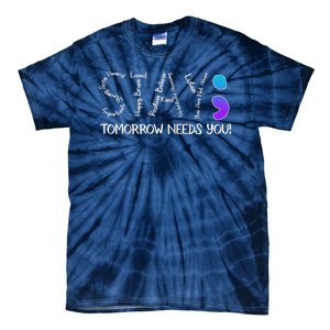 STAY Tomorrow Needs You Semicolon Suicide Prevention Awareness Tie-Dye T-Shirt