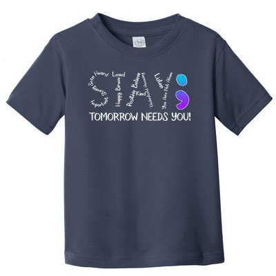 STAY Tomorrow Needs You Semicolon Suicide Prevention Awareness Toddler T-Shirt