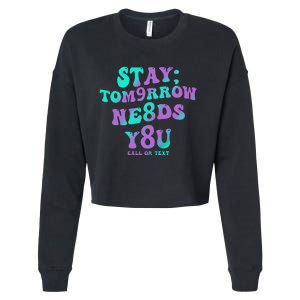 Stay Tomorrow Needs You 988 Suicide Prevention Awareness Cropped Pullover Crew