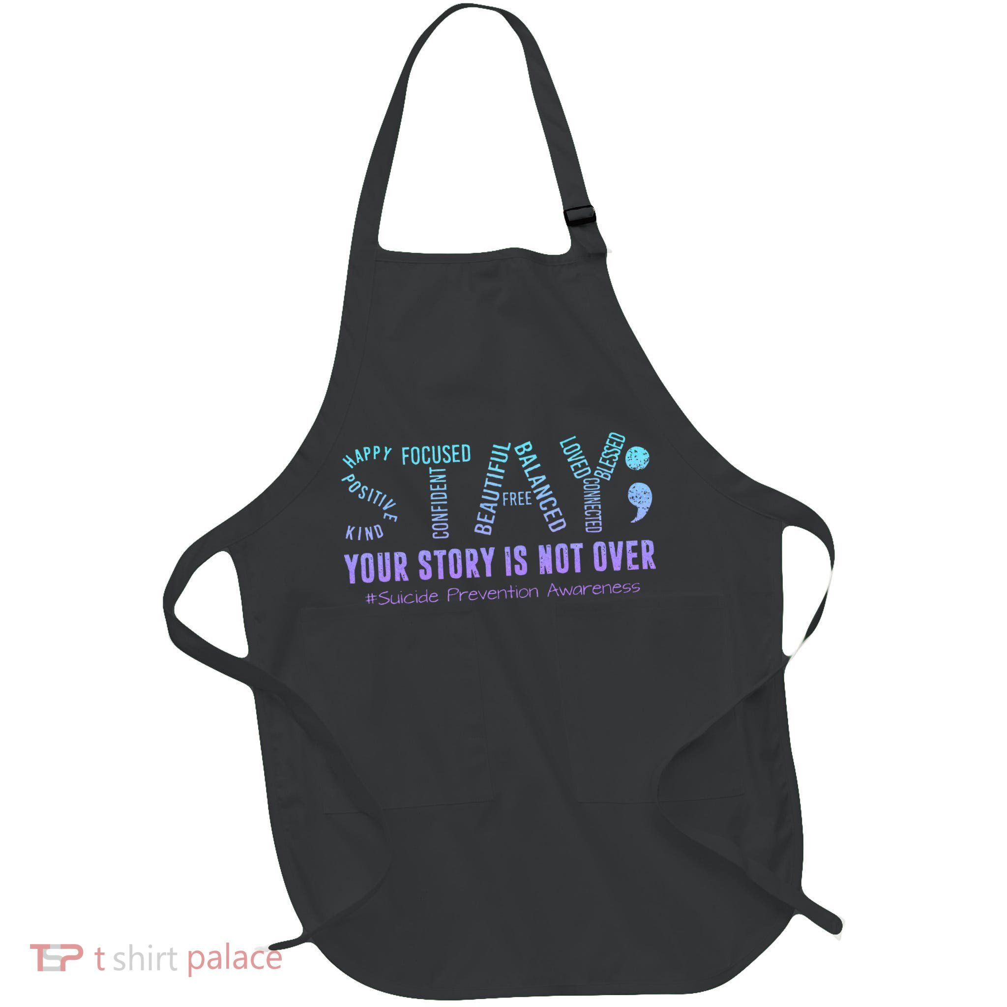Stay Tomorrow Needs You Suicide Prevention Awareness Support Apron