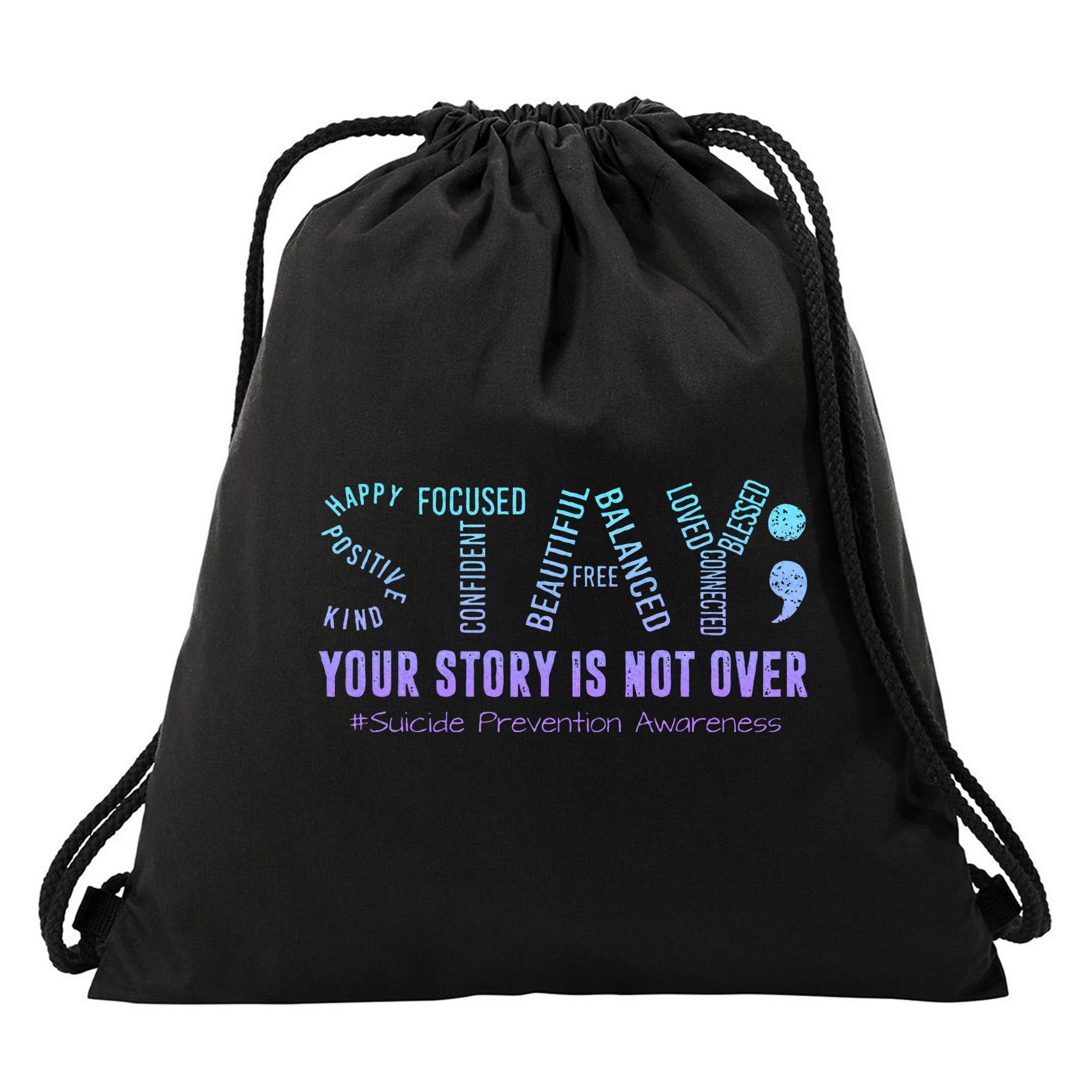 Stay Tomorrow Needs You Suicide Prevention Awareness Support Drawstring Bag