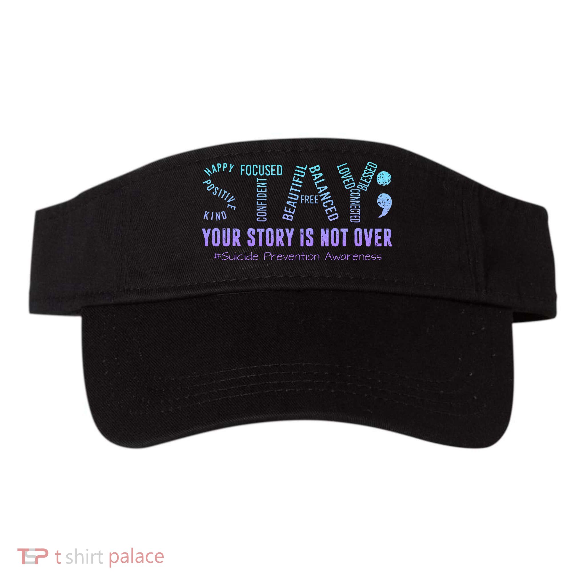 Stay Tomorrow Needs You Suicide Prevention Awareness Support Visor