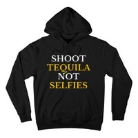 Shoot Tequila Not Selfies Hoodie