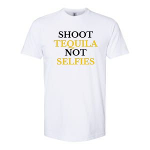 Shoot Tequila Not Selfies Softstyle CVC T-Shirt