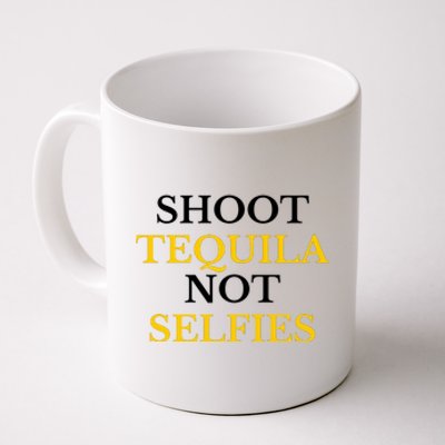 Shoot Tequila Not Selfies Coffee Mug