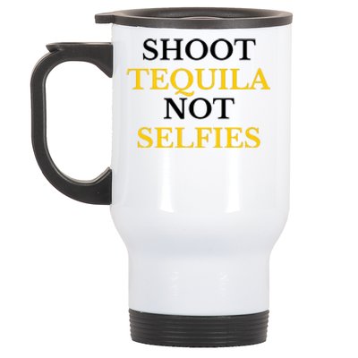 Shoot Tequila Not Selfies Stainless Steel Travel Mug