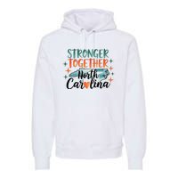 Stronger Together North Carolina Strong Supporter Premium Hoodie