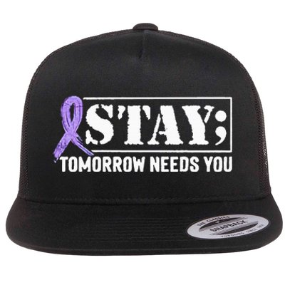 Stay Tomorrow Needs You Semicolon Suicide Prevention Flat Bill Trucker Hat