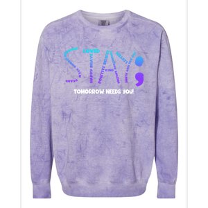 Stay Tomorrow Needs You Suicide Prevention Gift Colorblast Crewneck Sweatshirt