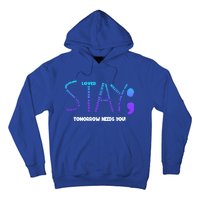 Stay Tomorrow Needs You Suicide Prevention Gift Hoodie