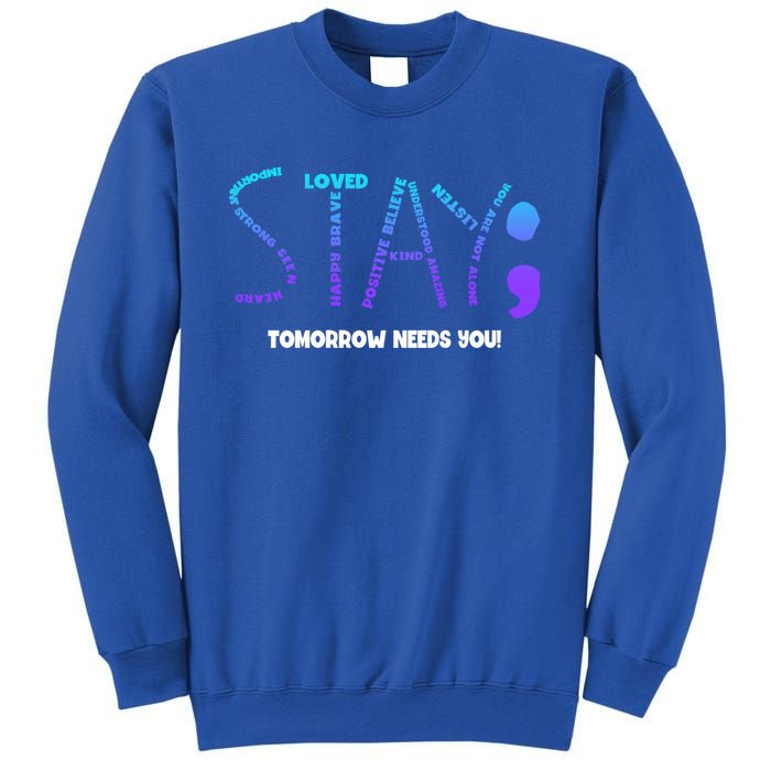 Stay Tomorrow Needs You Suicide Prevention Gift Sweatshirt