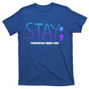 Stay Tomorrow Needs You Suicide Prevention Gift T-Shirt