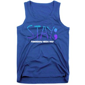 Stay Tomorrow Needs You Suicide Prevention Gift Tank Top