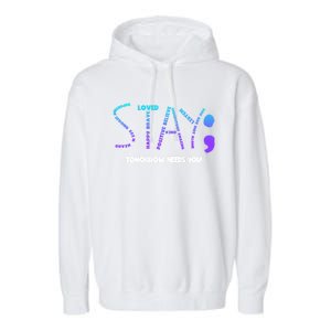 Stay Tomorrow Needs You Suicide Prevention Gift Garment-Dyed Fleece Hoodie