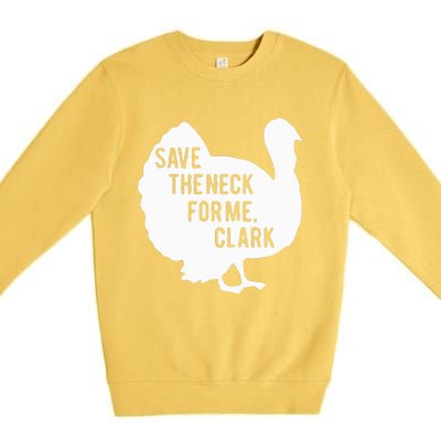 Save the Neck for Me Turkey Funny Thanksgiving Fall Autumn  Premium Crewneck Sweatshirt