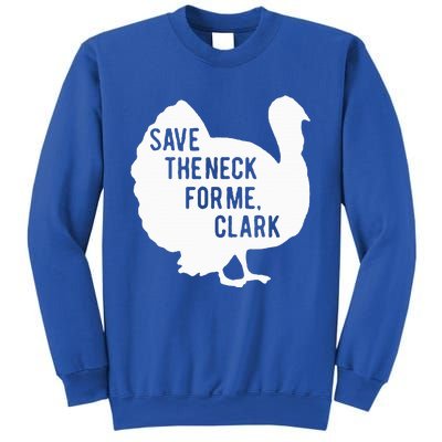 Save the Neck for Me Turkey Funny Thanksgiving Fall Autumn  Sweatshirt