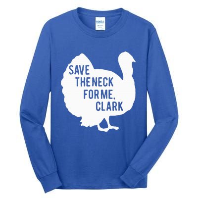 Save the Neck for Me Turkey Funny Thanksgiving Fall Autumn  Tall Long Sleeve T-Shirt