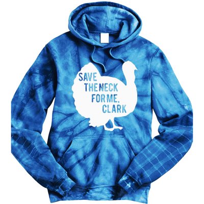 Save the Neck for Me Turkey Funny Thanksgiving Fall Autumn  Tie Dye Hoodie