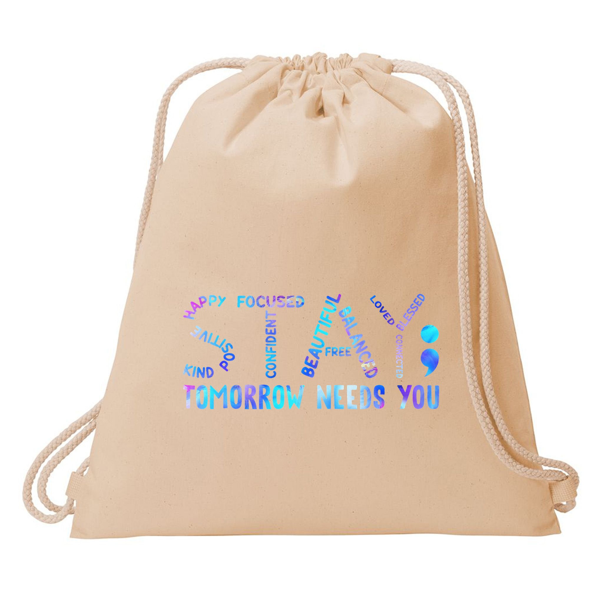 Stay Tomorrow Needs You Suicide Prevention Awareness Week Drawstring Bag