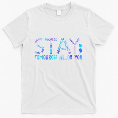 Stay Tomorrow Needs You Suicide Prevention Awareness Week T-Shirt