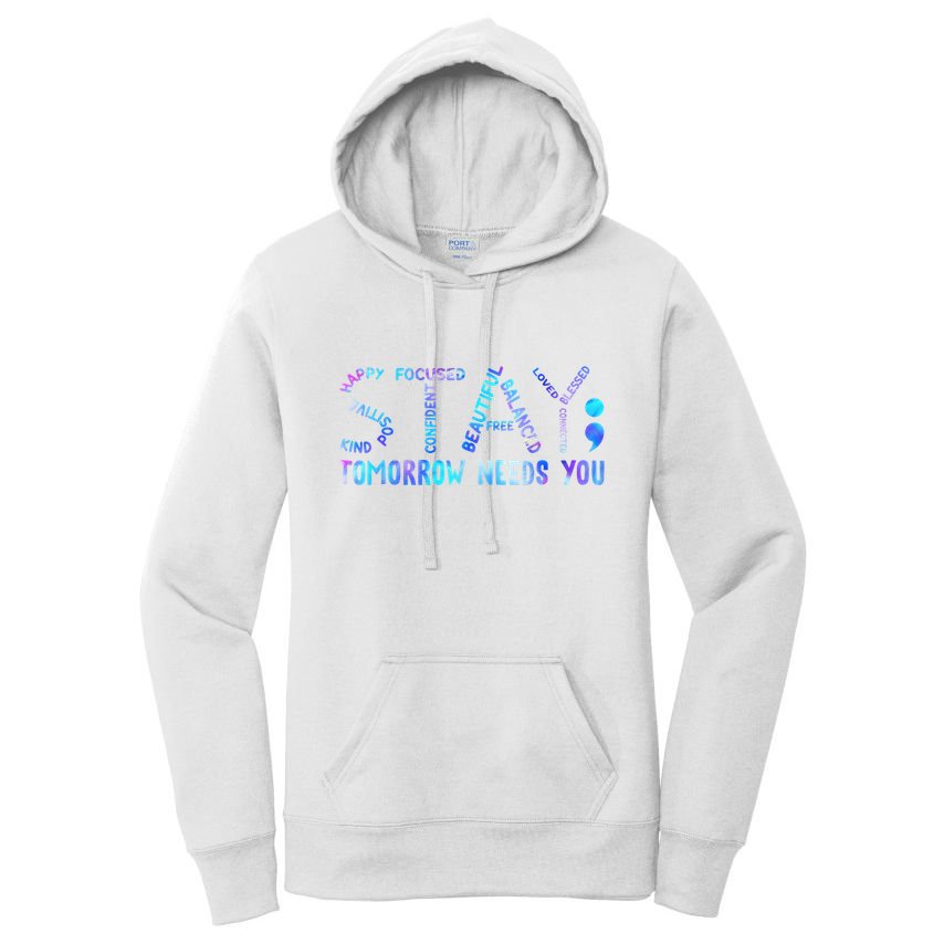 Stay Tomorrow Needs You Suicide Prevention Awareness Week Women's Pullover Hoodie