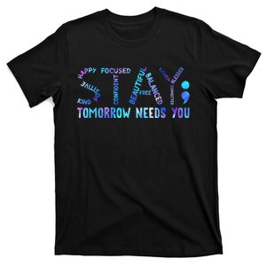 Stay Tomorrow Needs You Suicide Prevention Awareness Week T-Shirt