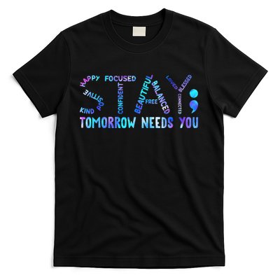 Stay Tomorrow Needs You Suicide Prevention Awareness Week T-Shirt