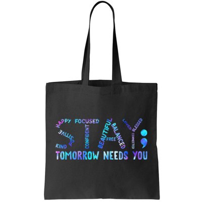 Stay Tomorrow Needs You Suicide Prevention Awareness Week Tote Bag