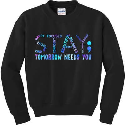 Stay Tomorrow Needs You Suicide Prevention Awareness Week Kids Sweatshirt