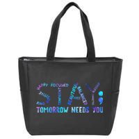 Stay Tomorrow Needs You Suicide Prevention Awareness Week Zip Tote Bag