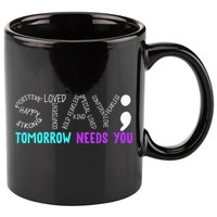 Stay Tomorrow Needs You 11oz C Handle Ceramic Mug