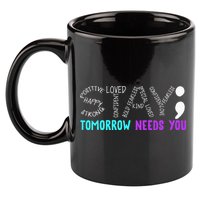 Stay Tomorrow Needs You 11oz C Handle Ceramic Mug