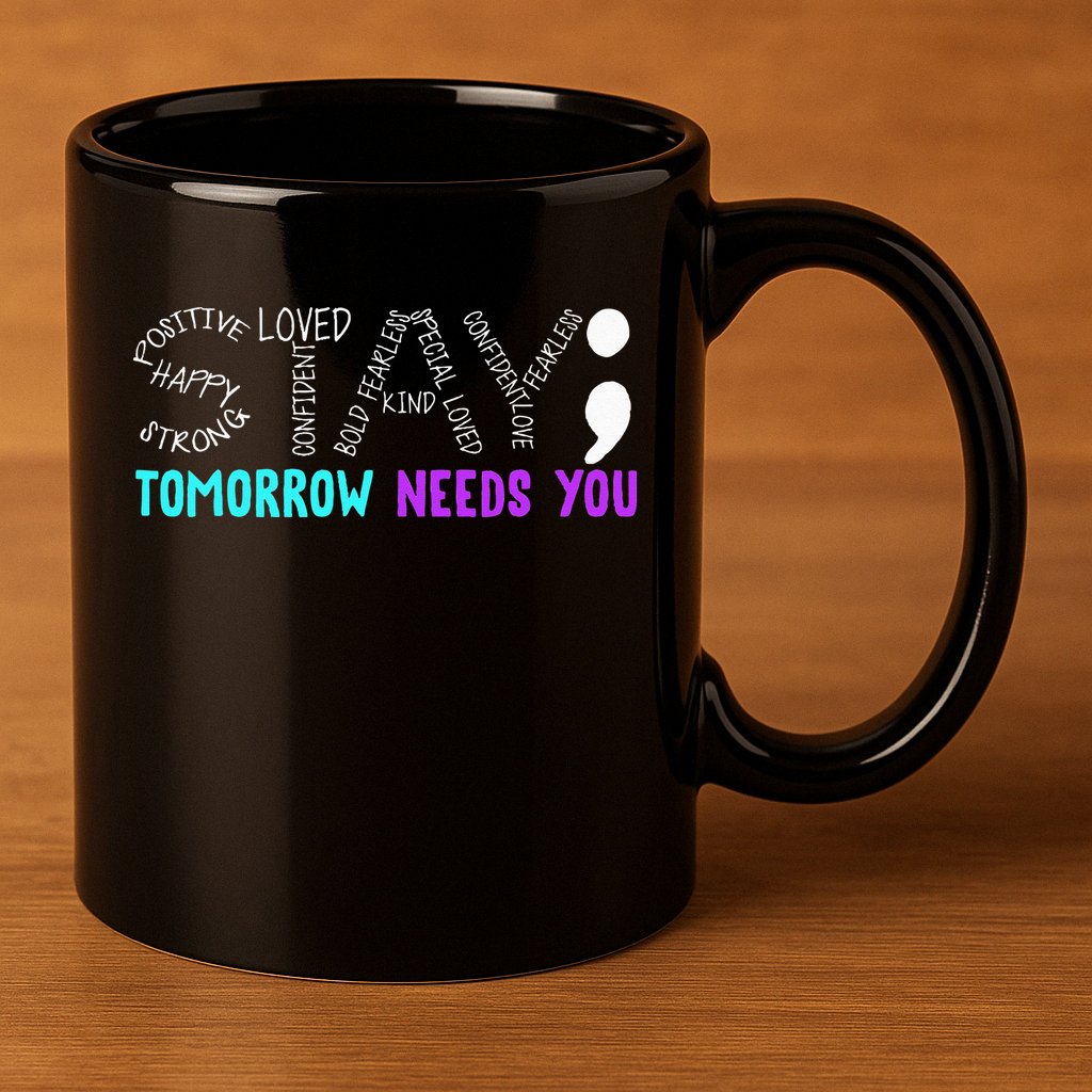 Stay Tomorrow Needs You 11oz C Handle Ceramic Mug
